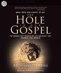 The Hole in Our Gospel (8-Volume Set) : What Does God Expect of Us? the Answer That Changed My Life and Might Just Change the World