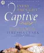 Every Thought Captive (6-Volume Set) : Battling the Toxic Belief That Separates Us from the Life We Crave （Unabridged）