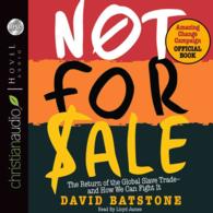 Not for Sale : The Return of the Global Slave Trade and How We Can Fight It （Unabridged）