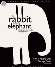 The Rabbit and the Elephant (6-Volume Set) : Why Small Is the New Big for Today's Church （Unabridged）