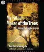 My Father, Maker of the Trees (5-Volume Set) : How I Survived Rwandan Genocide
