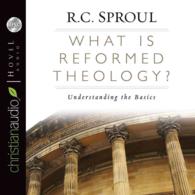 What Is Reformed Theology? : Understanding the Basics