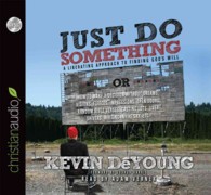 Just Do Something (3-Volume Set) : A Liberating Approach to Finding God's Will or How to Make a Decision without Dreams, Visions, Fleeces, Open Doors, （Unabridged）