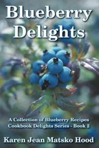 Blueberry Delights Cookbook: A Collection of Blueberry Recipes (Cookbook Delights") 〈2〉