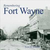 Remembering Fort Wayne (Remembering)