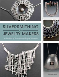 Silversmithing for Jewelry Makers : A Handbook of Techniques and Surface Treatments
