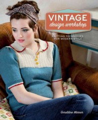 Vintage Design Workshop : Knitting Techniques for Modern Style