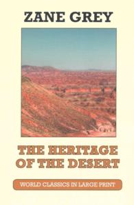 The Heritage of the Desert (World Classics in Large Print: American Authors) （LRG）