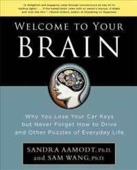 Welcome to Your Brain : Why You Lose Your Car Keys but Never Forget How to Drice and Other Puzzles of Everyday Life