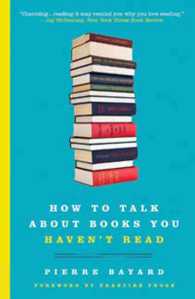 ピエール・バイヤール『読んでいない本について堂々と語る方法』（英訳）<br>How to Talk about Books You Haven't Read