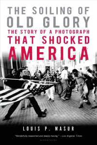 The Soiling of Old Glory : The Story of a Photograph That Shocked America （Reprint）