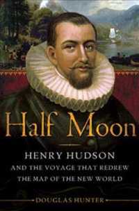 Half Moon : Henry Hudson and the Voyage That Redrew the Map of the New World （1ST）