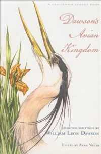 Dawson's Avian Kingdom : Selected Writings by William Leon Dawson