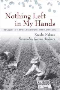 Nothing Left in My Hands : The Issei of a Rural California Town, 1900-1942