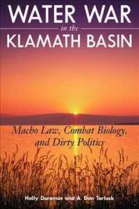 Water War in the Klamath Basin : Macho Law, Combat Biology, and Dirty Politics （1ST）