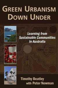 Green Urbanism Down under : Learning from Sustainable Communities in Australia
