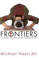 Frontiers in Muslim-Christian Encounter