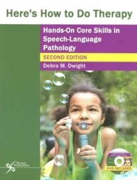 Here's How to Do Therapy : Hands on Core Skills in Speech-Language Pathology （2 PAP/DVD）