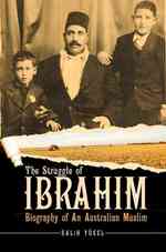 The Struggle of Ibrahim : Biography of an Australian Muslim