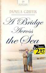 A Bridge Across the Sea (Heartsong Presents)