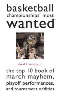 Basketball Championships' Most Wanted™ : The Top 10 Book of March Mayhem, Playoff Performances, and Tournament Oddities (Most Wanted™)