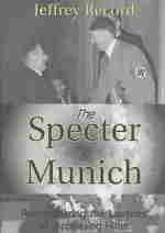 The Specter of Munich : Reconsidering the Lessons of Appeasing Hitler （Reprint）