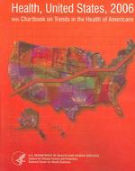 Health, United States, 2006 W/ Chartbook on Trends in the Health of Americans (Health, United States)