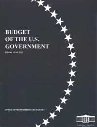 Budget of the U.S. Government : Fiscal Year 2022 (Budget of the United States Government)