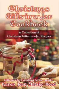 Christmas Gifts-in-a-Jar Cookbook: A Collection of Christmas Gifts-in-a-Jar Recipes (Gifts-In-A-Jar Cookbook") 〈1〉