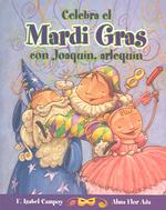 Celebra el Mardi Gras con Joaquin, arlequin/ Celebrate Mardi Gras with Joaquin, Harlequin (Cuentos Para Celebrar/ Stories to Celebrate)