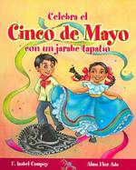 Celebra el cinco de mayo con un jarabe tapatio / Celebrate Cinco De Mayo with the Mexican Hat Dance (Cuentos Para Celebrar / Stories to Celebrate)