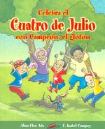 Celebra el cuatro de julio con campen el glotn/ Celebrate Fourth of July with Champ, the Scamp (Cuentos para celebrar/ Stories to Celebrate)