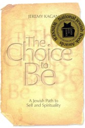 The Choice to Be : A Jewish Path to Self and Spirituality