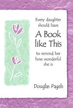 Every Daughter Should Have a Book Like This to Remind Her How Wonderful She Is