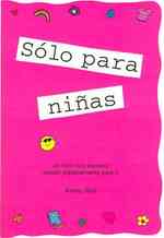 Solo Para Chicas/ Girls Rule : Un Libro Muy Especial Creado Especialmente Para Ninas / a Very Special Book Created Especially for Girls （CSM TRA）