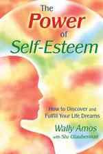 The Power of Self-esteem : How to Discover and Fulfill Your Life Dreams
