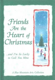 Friends Are the Heart of Christmas : And I'm So Lucky to Call You Mine (A Blue Mountain Arts Collection)