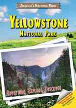 Yellowstone National Park : Adventure, Explore, Discover (America's National Parks)