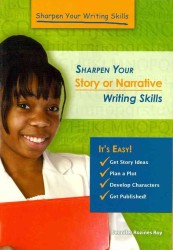 Sharpen Your Story or Narrative Writing Skills (Sharpen Your Writing Skills)