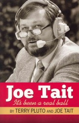 Joe Tait: It's Been a Real Ball : Stories from a Hall-Of-Fame Sports Broadcasting Career