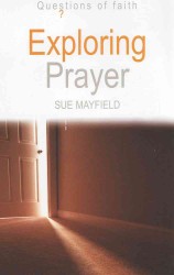 Exploring Prayer (Questions of Faith)