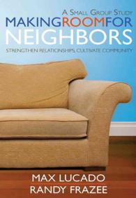 Making Room for Neighbors : Strengthen Relationships, Cultivate Community （DVD）