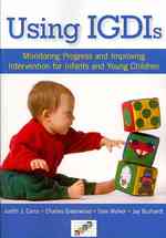 Using IGDIs : Monitoring Progress and Improving Intervention for Infants and Young Children