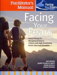 Facing Your Fears: Group Therapy for Managing Anxiety in Children with High-Functioning Autism Spectrum Disorders : Facilitator's Set