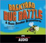 Backyard Bug Battle : A Buzz Beaker Brainstorm (Buzz Beaker Brainstorms)