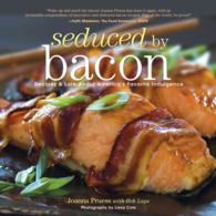 Seduced by Bacon : Recipes & Lore about America's Favorite Indulgence