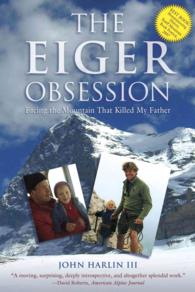 The Eiger Obsession : Facing the Mountain That Killed My Father （Original）