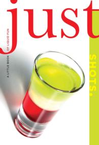 Just Shots : A Little Book of Liquid Fun