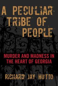 A Peculiar Tribe of People : Murder and Madness in the Heart of Georgia