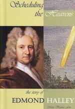 Scheduling the Heavens : The Story of Edmond Halley (Profiles in Science)